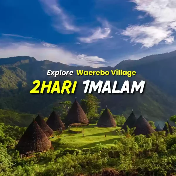 Open Trip Desa Waerebo 2 Hari 1 Malam